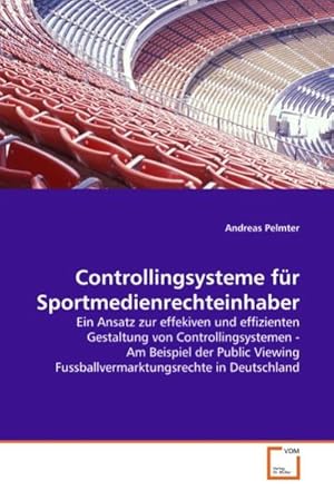 Bild des Verkufers fr Controllingsysteme fr Sportmedienrechteinhaber zum Verkauf von BuchWeltWeit Ludwig Meier e.K.