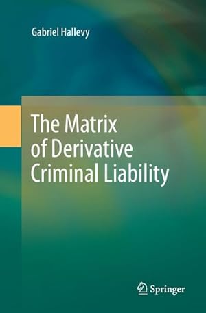 Immagine del venditore per The Matrix of Derivative Criminal Liability venduto da BuchWeltWeit Ludwig Meier e.K.