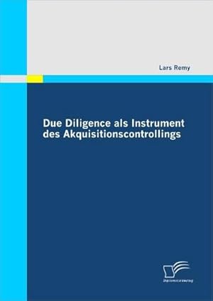 Immagine del venditore per Due Diligence als Instrument des Akquisitionscontrollings venduto da BuchWeltWeit Ludwig Meier e.K.