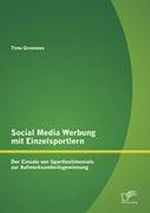 Seller image for Social Media Werbung mit Einzelsportlern: Der Einsatz von Sporttestimonials zur Aufmerksamkeitsgewinnung for sale by BuchWeltWeit Ludwig Meier e.K.