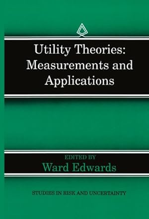 Imagen del vendedor de Utility Theories: Measurements and Applications a la venta por BuchWeltWeit Ludwig Meier e.K.