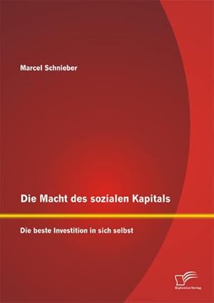 Seller image for Die Macht des sozialen Kapitals: Die beste Investition in sich selbst for sale by BuchWeltWeit Ludwig Meier e.K.
