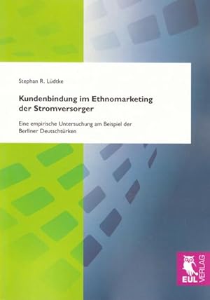 Seller image for Kundenbindung im Ethnomarketing der Stromversorger for sale by BuchWeltWeit Ludwig Meier e.K.