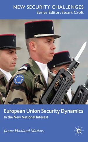 Immagine del venditore per European Union Security Dynamics: In the New National Interest venduto da BuchWeltWeit Ludwig Meier e.K.