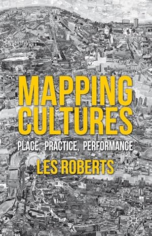 Imagen del vendedor de Mapping Cultures: Place, Practice, Performance a la venta por BuchWeltWeit Ludwig Meier e.K.