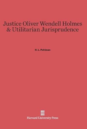 Seller image for Justice Oliver Wendell Holmes & Utilitarian Jurisprudence for sale by BuchWeltWeit Ludwig Meier e.K.