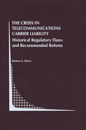 Bild des Verkufers fr The Crisis in Telecommunications Carrier Liability zum Verkauf von BuchWeltWeit Ludwig Meier e.K.