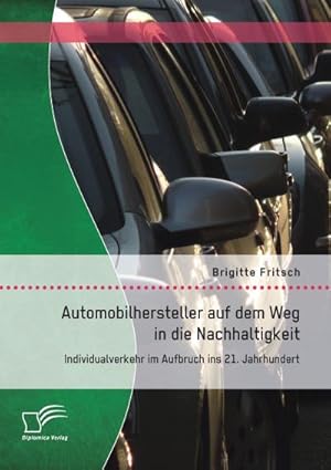 Immagine del venditore per Automobilhersteller auf dem Weg in die Nachhaltigkeit: Individualverkehr im Aufbruch ins 21. Jahrhundert venduto da BuchWeltWeit Ludwig Meier e.K.