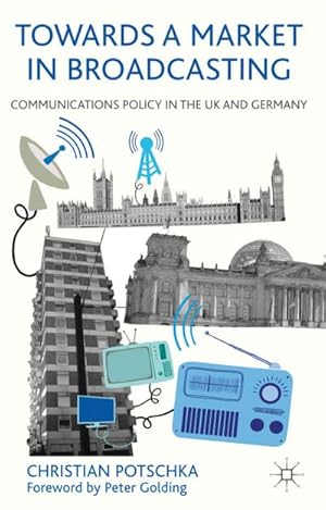 Imagen del vendedor de Towards a Market in Broadcasting a la venta por BuchWeltWeit Ludwig Meier e.K.