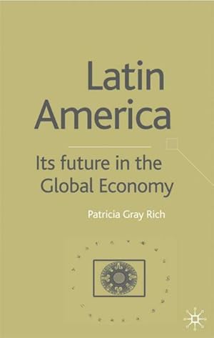 Seller image for Latin America: Its Future in the Global Economy for sale by BuchWeltWeit Ludwig Meier e.K.