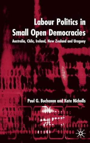 Bild des Verkufers fr Labour Politics in Small Open Democracies zum Verkauf von BuchWeltWeit Ludwig Meier e.K.