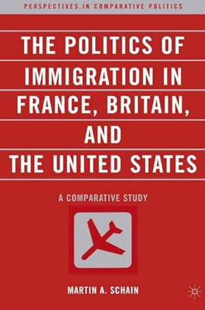 Immagine del venditore per The Politics of Immigration in France, Britain, and the United States venduto da BuchWeltWeit Ludwig Meier e.K.