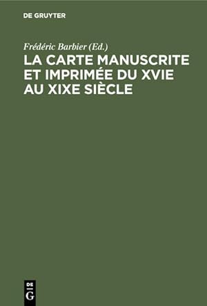 Seller image for La carte manuscrite et imprime du XVIe au XIXe sicle for sale by BuchWeltWeit Ludwig Meier e.K.