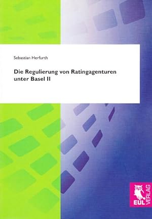 Seller image for Die Regulierung von Ratingagenturen unter Basel II for sale by BuchWeltWeit Ludwig Meier e.K.