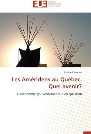 Image du vendeur pour Les Amridens au Qubec. Quel avenir? mis en vente par BuchWeltWeit Ludwig Meier e.K.