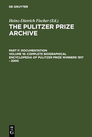 Bild des Verkufers fr Complete Biographical Encyclopedia of Pulitzer Prize Winners 1917 - 2000 zum Verkauf von BuchWeltWeit Ludwig Meier e.K.