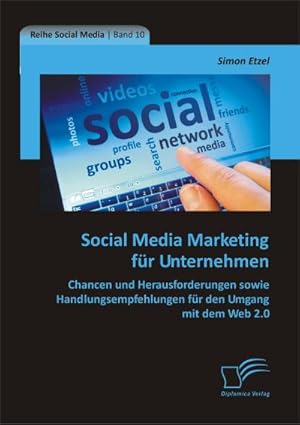 Immagine del venditore per Social Media Marketing fr Unternehmen: Chancen und Herausforderungen sowie Handlungsempfehlungen fr den Umgang mit dem Web 2.0 venduto da BuchWeltWeit Ludwig Meier e.K.