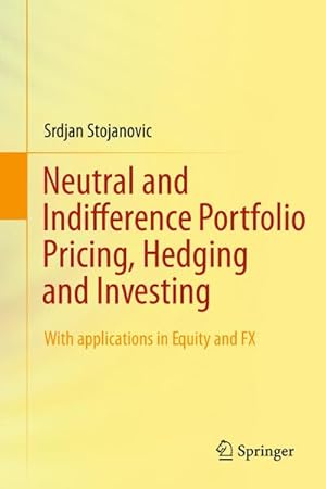 Immagine del venditore per Neutral and Indifference Portfolio Pricing, Hedging and Investing venduto da BuchWeltWeit Ludwig Meier e.K.