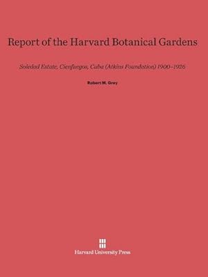 Imagen del vendedor de Report of the Harvard Botanical Gardens a la venta por BuchWeltWeit Ludwig Meier e.K.
