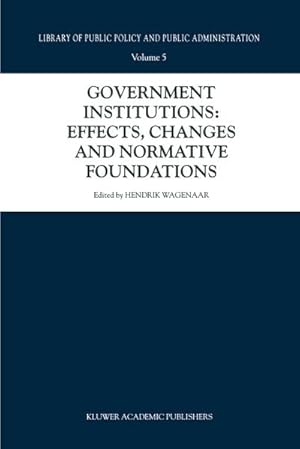 Image du vendeur pour Government Institutions: Effects, Changes and Normative Foundations mis en vente par BuchWeltWeit Ludwig Meier e.K.