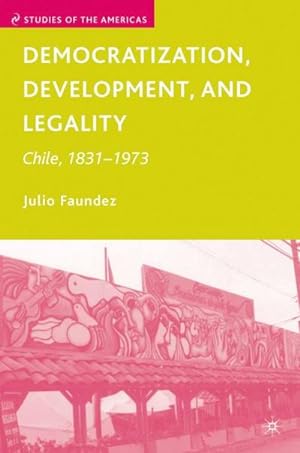 Seller image for Democratization, Development, and Legality: Chile, 1831-1973 for sale by BuchWeltWeit Ludwig Meier e.K.