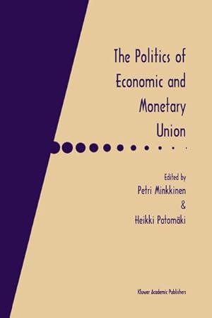 Imagen del vendedor de The Politics of Economic and Monetary Union a la venta por BuchWeltWeit Ludwig Meier e.K.