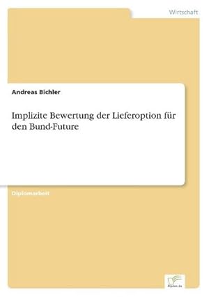 Bild des Verkufers fr Implizite Bewertung der Lieferoption fr den Bund-Future zum Verkauf von BuchWeltWeit Ludwig Meier e.K.