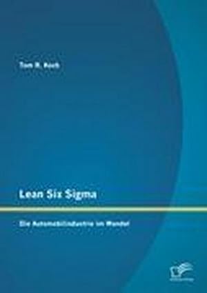 Immagine del venditore per Lean Six Sigma: Die Automobilindustrie im Wandel venduto da BuchWeltWeit Ludwig Meier e.K.