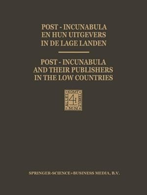 Imagen del vendedor de Post-Incunabula en Hun Uitgevers in de Lage Landen / Post-Incunabula and Their Publishers in the Low Countries a la venta por BuchWeltWeit Ludwig Meier e.K.