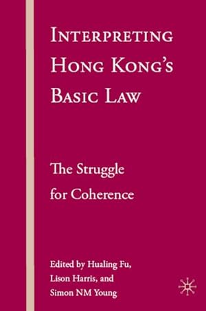 Bild des Verkufers fr Interpreting Hong Kong's Basic Law: The Struggle for Coherence zum Verkauf von BuchWeltWeit Ludwig Meier e.K.