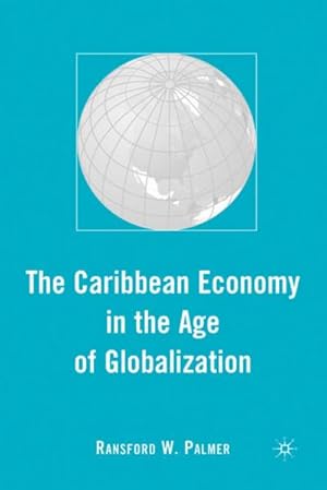 Imagen del vendedor de The Caribbean Economy in the Age of Globalization a la venta por BuchWeltWeit Ludwig Meier e.K.