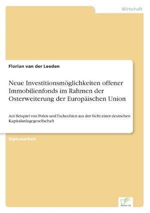 Seller image for Neue Investitionsmglichkeiten offener Immobilienfonds im Rahmen der Osterweiterung der Europischen Union for sale by BuchWeltWeit Ludwig Meier e.K.