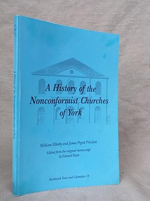 Seller image for A HISTORY OF THE NONCONFORMIST CHURCHES OF YORK BORTHWICK TEXTS & CALENDARS NO. 18 for sale by Gage Postal Books
