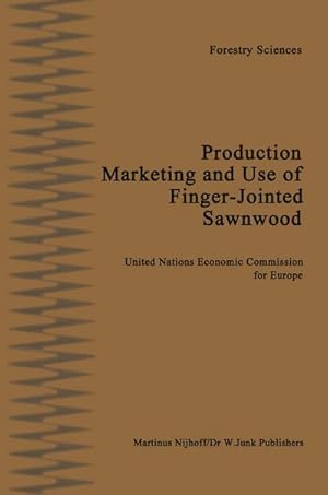 Image du vendeur pour Production, Marketing and Use of Finger-Jointed Sawnwood mis en vente par BuchWeltWeit Ludwig Meier e.K.