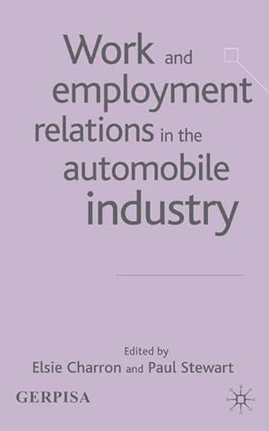 Bild des Verkufers fr Work and Employment Relations in the Automobile Industry zum Verkauf von BuchWeltWeit Ludwig Meier e.K.