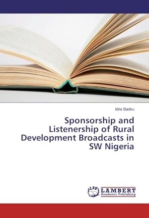 Imagen del vendedor de Sponsorship and Listenership of Rural Development Broadcasts in SW Nigeria a la venta por BuchWeltWeit Ludwig Meier e.K.