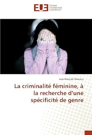 Imagen del vendedor de La criminalit fminine,  la recherche dune spcificit de genre a la venta por BuchWeltWeit Ludwig Meier e.K.