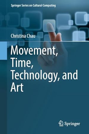 Imagen del vendedor de Movement, Time, Technology, and Art a la venta por BuchWeltWeit Ludwig Meier e.K.