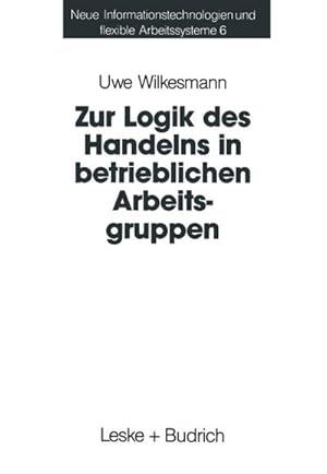Seller image for Zur Logik des Handelns in betrieblichen Arbeitsgruppen for sale by BuchWeltWeit Ludwig Meier e.K.