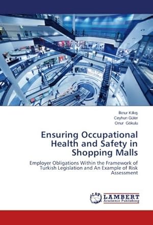 Immagine del venditore per Ensuring Occupational Health and Safety in Shopping Malls venduto da BuchWeltWeit Ludwig Meier e.K.