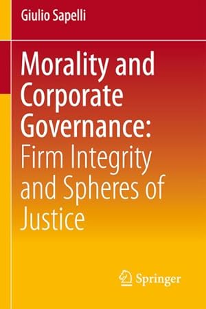 Bild des Verkufers fr Morality and Corporate Governance: Firm Integrity and Spheres of Justice zum Verkauf von BuchWeltWeit Ludwig Meier e.K.