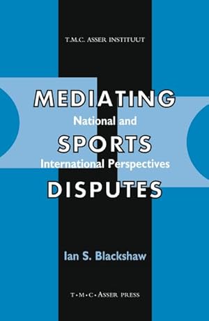 Image du vendeur pour Mediating Sports Disputes:National and International Perspectives mis en vente par BuchWeltWeit Ludwig Meier e.K.