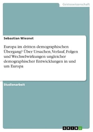 Seller image for Europa im dritten demographischen bergang? ber Ursachen, Verlauf, Folgen und Wechselwirkungen ungleicher demographischer Entwicklungen in und um Europa for sale by BuchWeltWeit Ludwig Meier e.K.