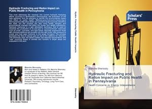 Bild des Verkufers fr Hydraulic Fracturing and Radon Impact on Public Health in Pennsylvania zum Verkauf von BuchWeltWeit Ludwig Meier e.K.