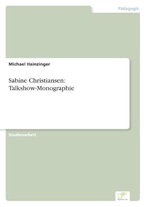 Seller image for Sabine Christiansen: Talkshow-Monographie for sale by BuchWeltWeit Ludwig Meier e.K.