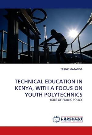 Seller image for TECHNICAL EDUCATION IN KENYA, WITH A FOCUS ON YOUTH POLYTECHNICS for sale by BuchWeltWeit Ludwig Meier e.K.