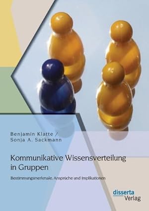 Seller image for Kommunikative Wissensverteilung in Gruppen: Bestimmungsmerkmale, Ansprche und Implikationen for sale by BuchWeltWeit Ludwig Meier e.K.