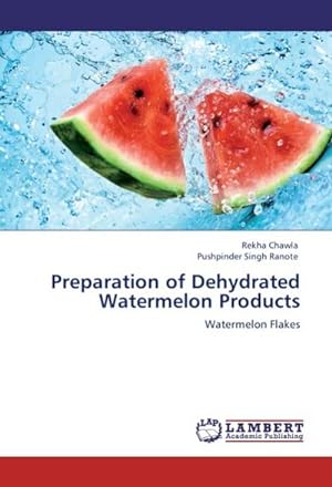 Seller image for Preparation of Dehydrated Watermelon Products for sale by BuchWeltWeit Ludwig Meier e.K.