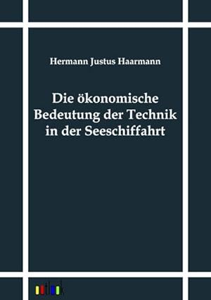 Seller image for Die konomische Bedeutung der Technik in der Seeschiffahrt for sale by BuchWeltWeit Ludwig Meier e.K.