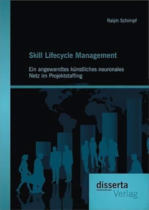 Immagine del venditore per Skill Lifecycle Management: Ein angewandtes knstliches neuronales Netz im Projektstaffing venduto da BuchWeltWeit Ludwig Meier e.K.